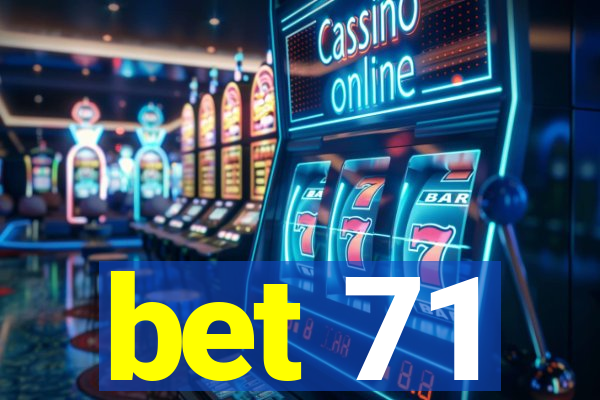 bet 71